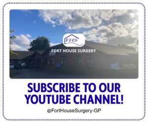 A flyer saying Subscribe to our YouTube Channel with an image of the surgery and the Fort House logo